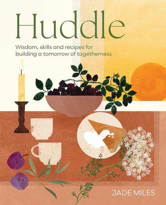 Huddle: Wisdom, Skills & Recipes