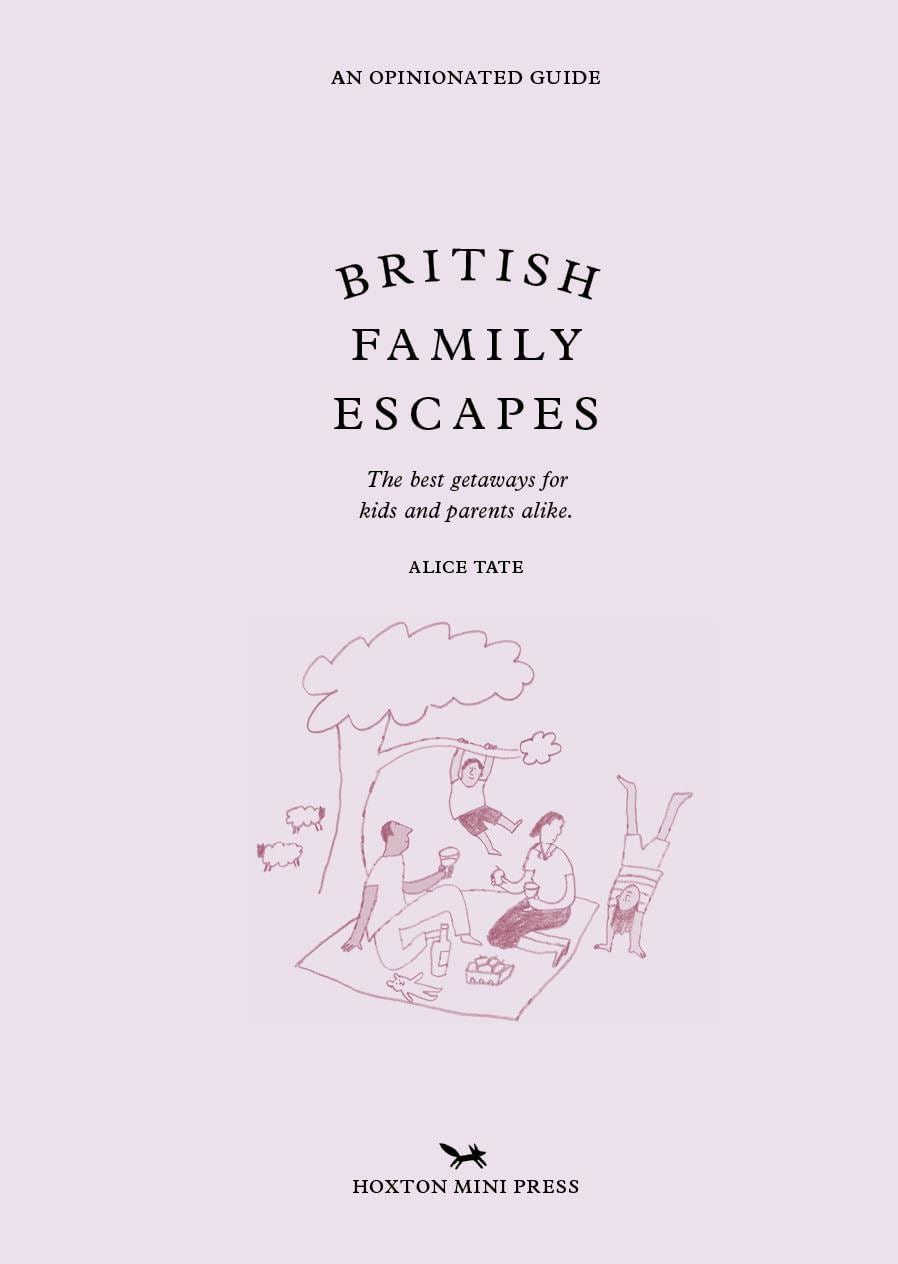 British Family Escapes : An Opinionated Guide