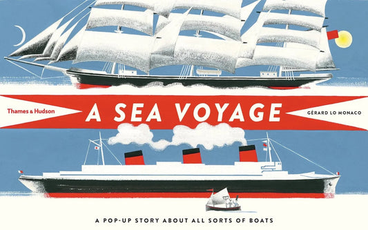 Sea Voyage: A Pop Up Story About All Sorts Of Boats
